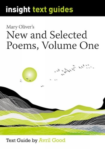 Insight Text Guide: New and Selected Poems: Mary Oliver